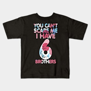 You can't scare me I have four brothers Kids T-Shirt